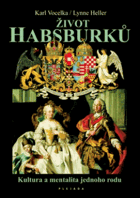 Život Habsburků - kultura a mentalita jednoho rodu