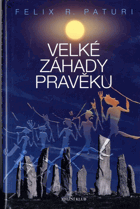 Velké záhady pravěku - legendární národy, ztracené říše, magické symboly