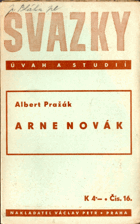 Arne Novák - tato stať byla přednesena v zkratce jako smuteční projev za Arneho Nováka v III. ...
