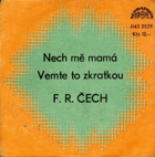SP - F. R. Čech - Nech mě mamá - Vemte to zkratkou