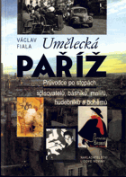 Umělecká Paříž - průvodce po stopách spisovatelů, básníků, malířů, hudebníků a ...