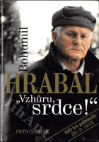 Bohumil Hrabal Vzhůru srdce 100 let pábitele