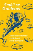 Smáli se Galileovi - Jak velcí vynálezci vytřeli zrak svým kritikům