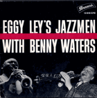 SP -  Eggy Ley's Jazzmen With Benny Waters ‎– Eggy Ley's Jazzmen With Benny Waters