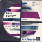 SP -  Bing Crosby ‎– Please /-Did You Ever See A Dream Walking?