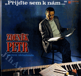 LP - Zdeněk Petr, Přijďte sem k nám, portrét skladatele,