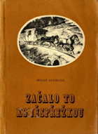 Začalo to koněspřežkou - Vyprávění o nejdelší koněspřežní železné silnici ...