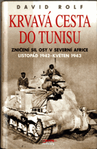 Krvavá cesta do Tunisu - zničení sil Osy v severní Africe, listopad 1942 až květen 1943