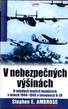 V nebezpečných výšinách - o mladých mužích bojujících v letech 1944-1945 v letounech B-24
