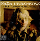 SP - Naďa Urbánková - Bílé tulipány, Lásko adieu