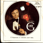 SP - Karel Gott - Eva Pilarová - Ó Rosemarie, Indiánská píseň lásky