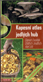 Kapesní atlas jedlých hub (105 druhů a 4 jedovaté)