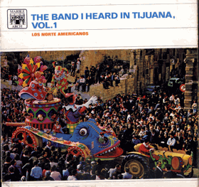 LP - The Band I Heard In Tijuana Vol. 1 - POUZE OBAL !