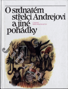 O srdnatém střelci Andrejovi a jiné pohádky