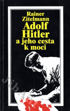 Adolf Hitler a jeho cesta k moci
