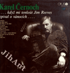 LP - Karel Černoch - ...když mi tenkrát Jim Reeves zpíval o vánocích...