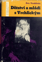Dětství a mládí s Vrchlickým