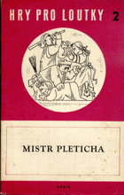 Mistr Pleticha - Hry pro loutky 2