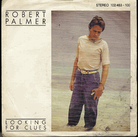 SP - Robert Palmer - Looking For Clues - What Do You Caré