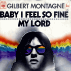 SP - Gilbert Montagné - Baby I Feel So Fine, My Lord