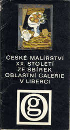 České malířství XX. století ze sbírek Oblastní galerie v Liberci