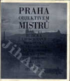 Praha objektivem mistrů Růžička, Lauschmann, Wiškovský, Funke, Sudek, Jeníček, Honty, ...