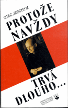Protože navždy trvá dlouho