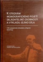 K otázkám monografického pojetí skladatelské osobnosti a výkladu jejího díla - Karel Husa