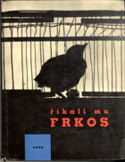 Říkali mu Frkos