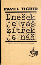 Dnešek je váš, zítřek je náš