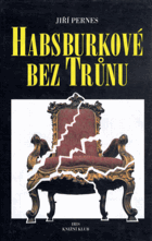 Habsburkové bez trůnu