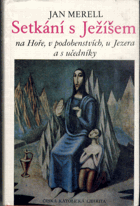 Setkání s Ježíšem na Hoře, v podobenstvích, u Jezera a s učedníky