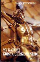 My kážeme Krista ukřižovaného