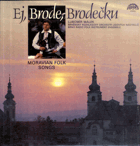 LP - Ej, Brode, Brodečku - Moravian Folk Songs