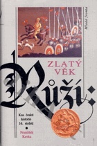 Zlatý věk růží (Kus české historie 16. století)