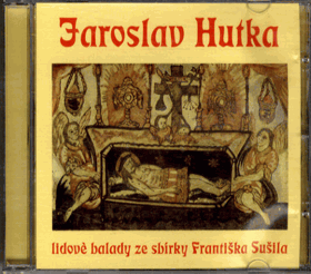 CD - Jaroslav Hutka - Lidové balady ze sbírky Františka Sušila