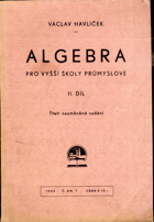 Algebra pro vyšší školy průmyslové. Díl 2