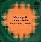 SP - Má bugatti, Já s tebou tančím - M. Dyk - PODPIS MICHAL DAVID aj.