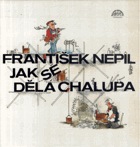 LP - František Nepil - Jak se dělá chalupa