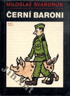 Černí baroni, aneb, Válčili jsme za Čepičky