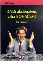 Dnes akcionářem, zítra boháčem!