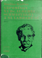Vzpomínky na Dr. Alberta Schweitzera a na Lambaréne
