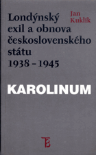 Londýnský exil a obnova československého státu 1938-1945