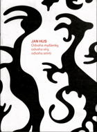 Jan Hus - Odvaha myšlenky, odvaha víry, odvaha smrti