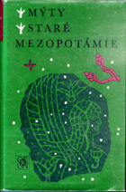 Mýty staré Mezopotámie - sumerská, akkadská a chetitská literatura na klínopisných ...