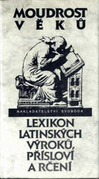 Moudrost věků - Lexikon latinských výroků, přísloví a rčení