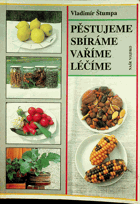 Pěstujeme sbíráme vaříme léčíme
