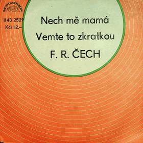 SP - F. R. Čech - Nech mě mamá - Vemte to zkratkou