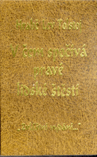 V čem spočívá pravé lidské štěstí