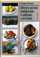 Pěstujeme sbíráme vaříme léčíme